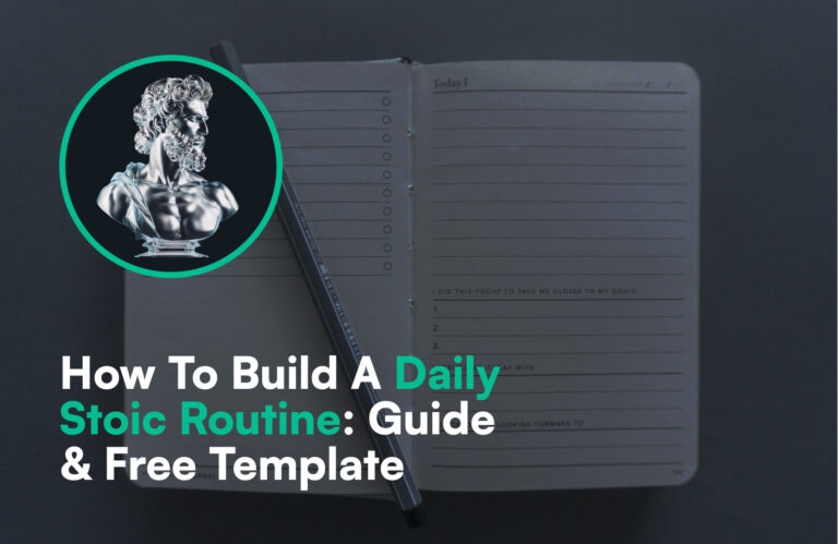 How To Build A Daily Stoic Routine: Guide & Free Template